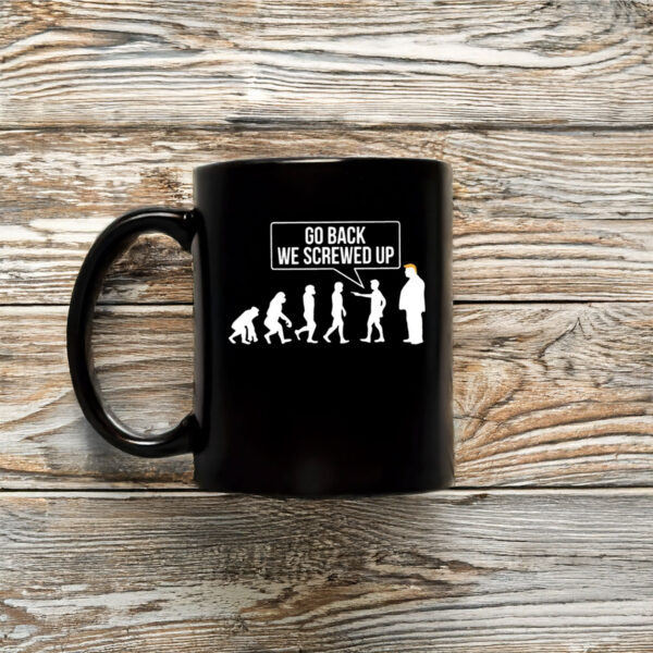 Anti-Trump-Mug,-Go-Back-We-Screwed-Up-Mug