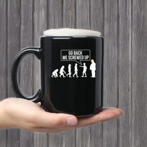 Anti-Trump-Mug,-Go-Back-We-Screwed-Up-Mug-us