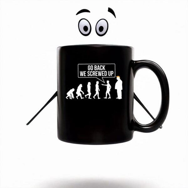 Anti-Trump-Mug,-Go-Back-We-Screwed-Up-Mugs