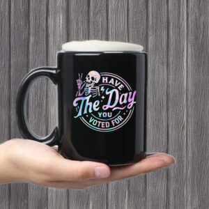 Anti-Trump-Mug,-Have-The-Day-You-Voted-For-Mug-us