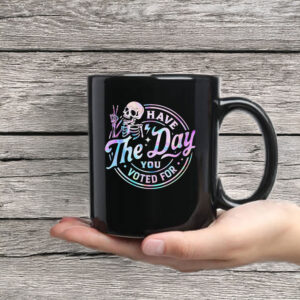 Anti-Trump-Mug,-Have-The-Day-You-Voted-For-Mug-usa