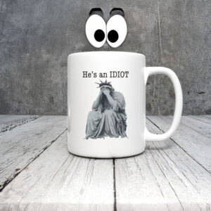 Anti-Trump-Mug,-He-is-an-IDIOT-Mugs