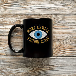 Anti-Trump-Mug,-Make-Orwell-Fiction-Again-Mug