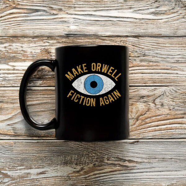 Anti-Trump-Mug,-Make-Orwell-Fiction-Again-Mug