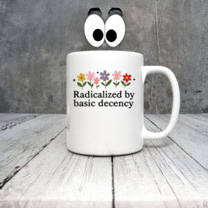 Anti-Trump-Mug,-Radicalized-By-Basic-Decebcy-Mugs