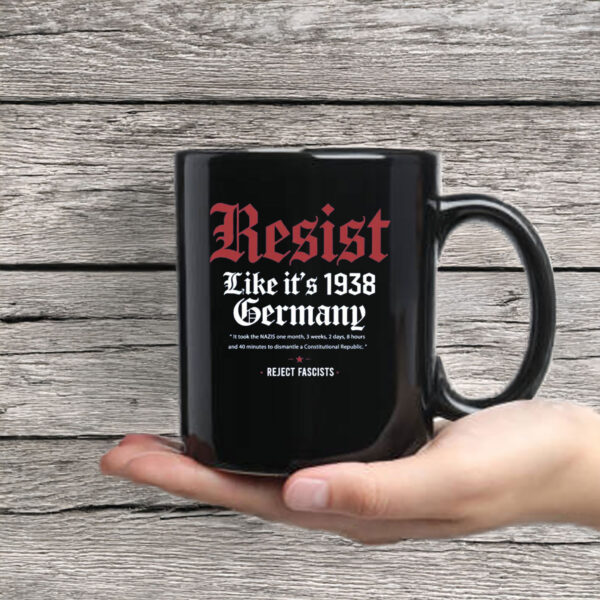 Anti-Trump-Mug,-Resist-Like-it's-1938-Germany-Mug