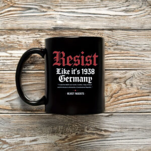 Anti-Trump-Mug,-Resist-Like-it's-1938-Germany-Mug-usa