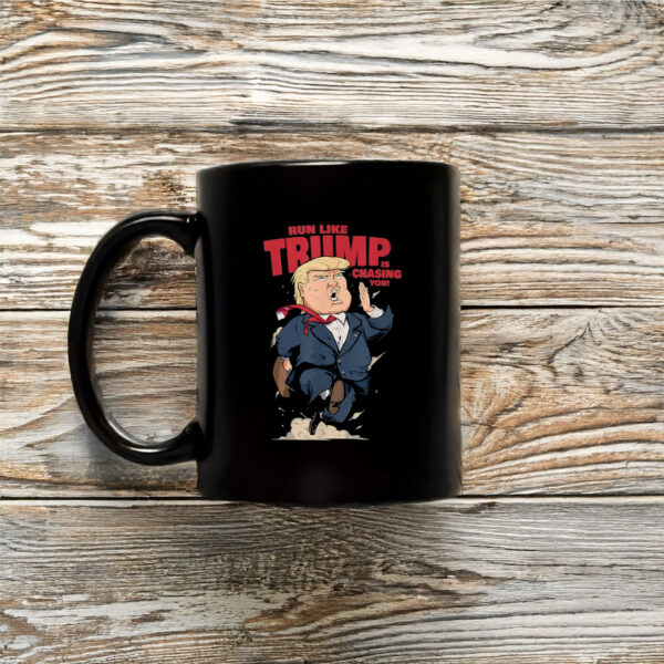 Anti-Trump-Mug,-Run-Like-Trump-Is-Chasing-You!-Mug