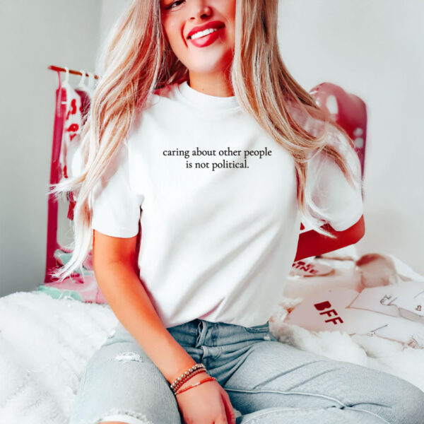Anti-Trump-T-Shirt,-Caring-About-Other-People-Is-Not-Political-Shirt-us
