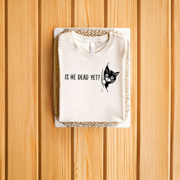 Anti-Trump-T-Shirt,-Cute-Cat-Is-He-Dead-Yet-Shirt