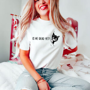 Anti-Trump-T-Shirt,-Cute-Cat-Is-He-Dead-Yet-Shirt-us