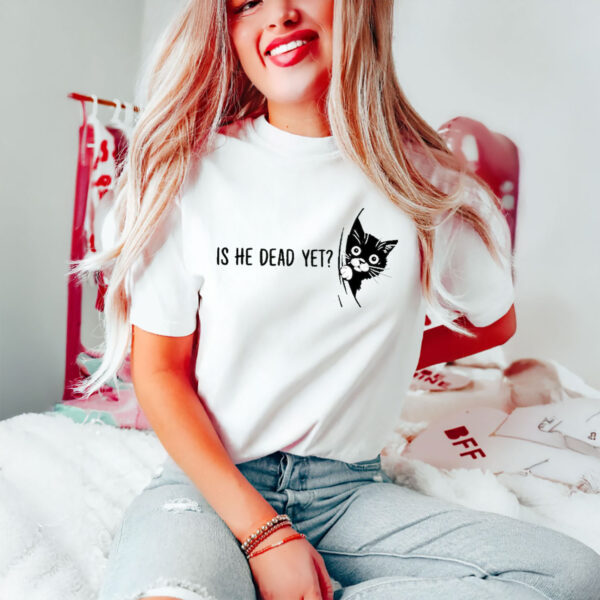 Anti-Trump-T-Shirt,-Cute-Cat-Is-He-Dead-Yet-Shirt-us
