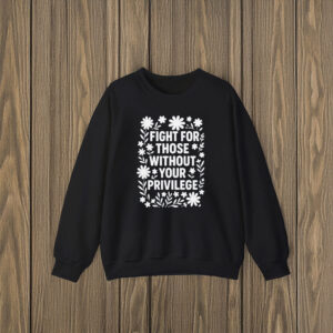 Anti-Trump-T-Shirt,-Fight-For-Those-Without-Your-Privilege-Shirts