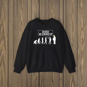 Anti-Trump-T-Shirt,-Go-Back-We-Screwed-Up-Shirt-us