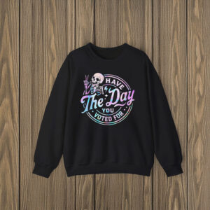 Anti-Trump-T-Shirt,-Have-The-Day-You-Voted-For-Shirt-us