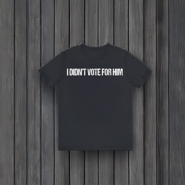 Anti-Trump-T-Shirt,-I-Didn't-Vote-for-Him-Shirt