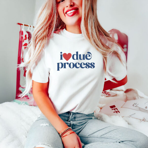 Anti-Trump-T-Shirt,-I-Love-Due-Process-Shirts