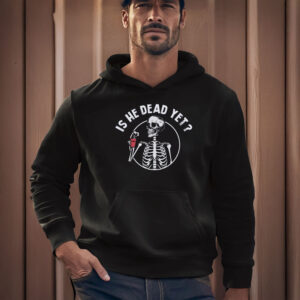 Anti-Trump-T-Shirt,-Is-He-Dead-Yet-FDT-Shirt-usa