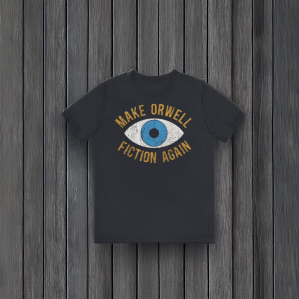 Anti-Trump-T-Shirt,-Make-Orwell-Fiction-Again-Shirt-usa