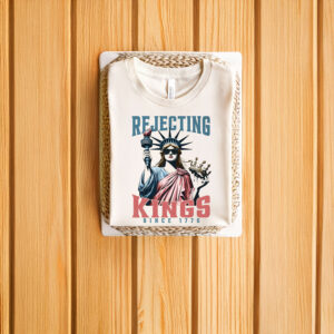Anti-Trump-T-Shirt,-Rejecting-Kings-Since-1776-Shirt