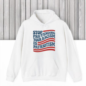 Anti-Trump-T-Shirt,-Stop-Pretending-Your-Racism-Is-Patriotism-Shirt-usa