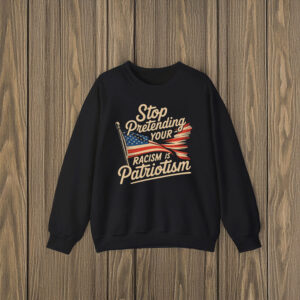 Anti-Trump-T-Shirt,-Stop-Pretending-Your-Racism-Is-Patriotism-Shirts