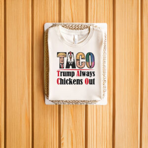 Anti-Trump-T-Shirt,-Taco-Trump-Always-Chickens-Out-Shirt-usa