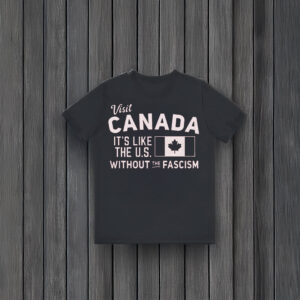 Anti-Trump-T-Shirt,-Visit-CANADA-Shirt-usa