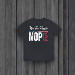 Anti-Trump-T-Shirt,-We-The-People-Nope-Shirt-usa