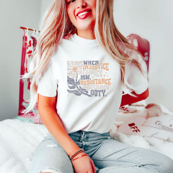Anti-Trump-T-Shirt,-When-Injustice-Becomes-Law-Resistance-Becomes-Duty-Shirts