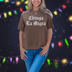 Chinga La Migra 2025 T-Shirt