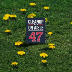CleanUp on Aisle 47 Yard Sign