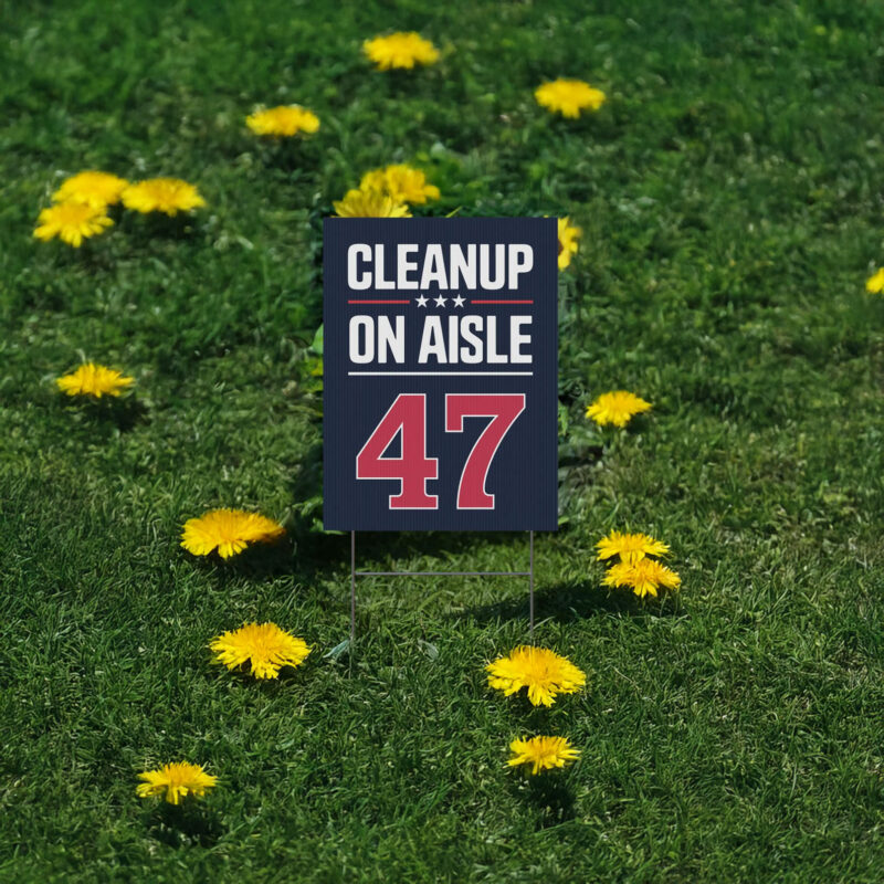 CleanUp on Aisle 47 Yard Sign