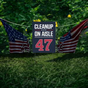 CleanUp on Aisle 47 Yard Sign