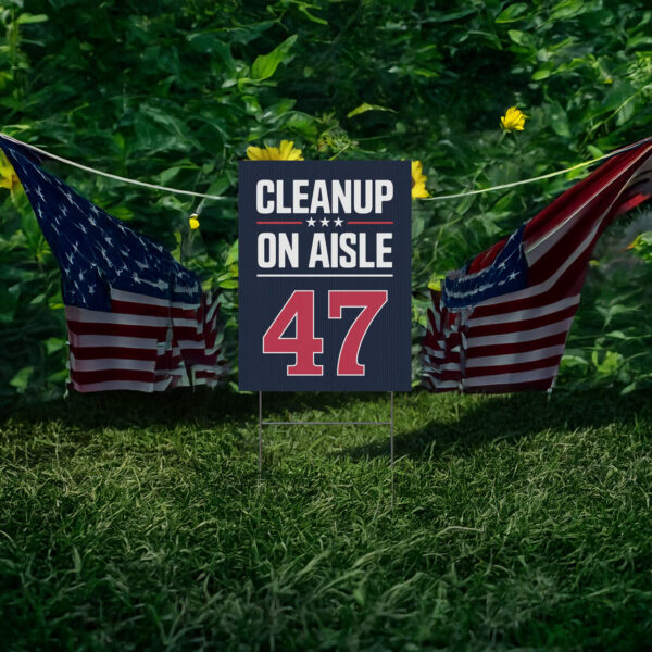 CleanUp on Aisle 47 Yard Sign