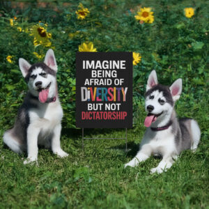 Diversity Not Dictatorship Yard Sign