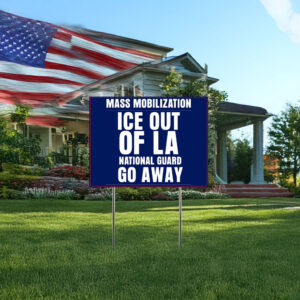 Mass Mobilization ICE out of LA Yard Sign
