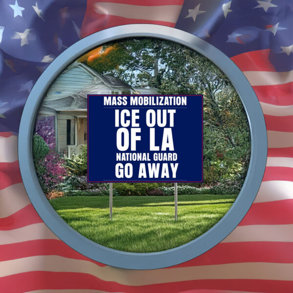 Mass Mobilization ICE out of LA Yard Sign