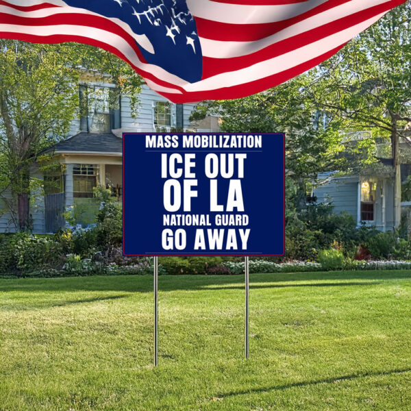 Mass Mobilization ICE out of LA Yard Sign