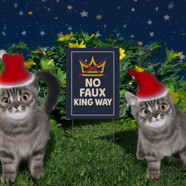 No Faux King Way Yard Sign