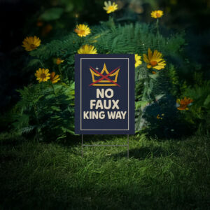 No Faux King Way Yard Sign