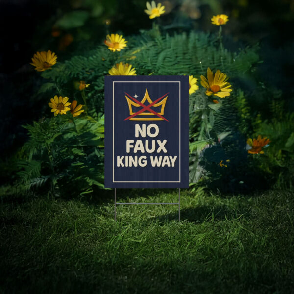 No Faux King Way Yard Sign