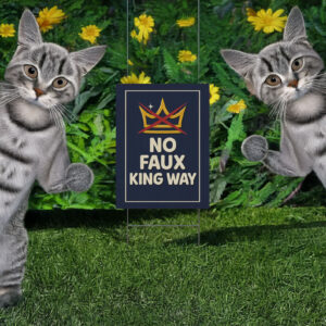 No Faux King Way Yard Sign