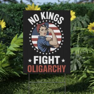No Kings Fight Oligarchy Yard Sign