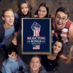 Rejecting Kings Since 1776 Yard Sign