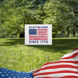Rejecting Kings Yard Sign